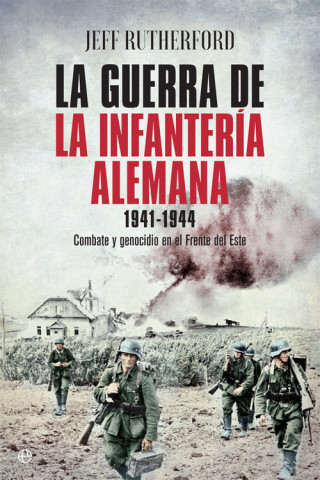 Carte La guerra de la infantería alemana 1941-1944: Combate y genocidio en el Frente del Este JEFF RUTHERFORD