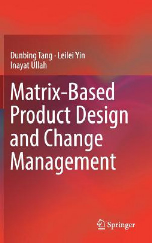 Książka Matrix-based Product Design and Change Management Dunbing Tang