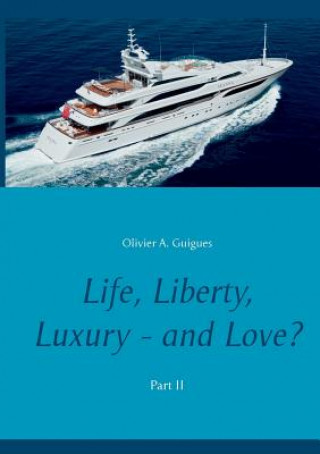 Książka Life, Liberty, Luxury - and Love? Part II Olivier A. Guigues