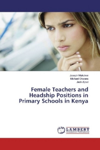 Livre Female Teachers and Headship Positions in Primary Schools in Kenya Joseph Mukolwe