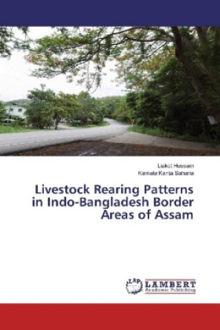 Knjiga Livestock Rearing Patterns in Indo-Bangladesh Border Areas of Assam Liakot Hussain