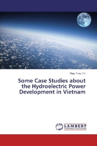 Kniha Some Case Studies about the Hydroelectric Power Development in Vietnam Thuy Thieu Thi