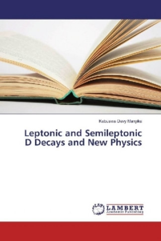 Książka Leptonic and Semileptonic D Decays and New Physics Kabuswa Davy Manyika