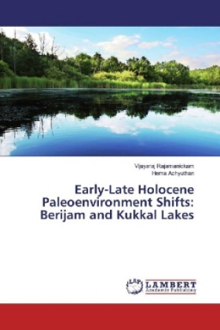 Knjiga Early-Late Holocene Paleoenvironment Shifts: Berijam and Kukkal Lakes Vijayaraj Rajamanickam