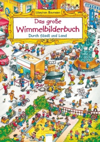 Könyv Das große Wimmelbilderbuch. Durch Stadt und Land Stephan Baumann