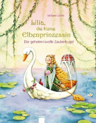 Kniha Lilia, die kleine Elbenprinzessin. Die geheimnisvolle Zauberkugel Stefanie Dahle