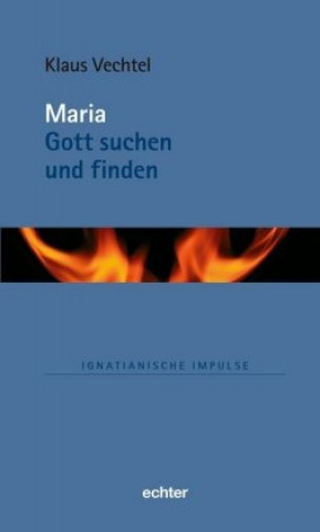 Книга Maria: Gott suchen und finden Klaus Vechtel