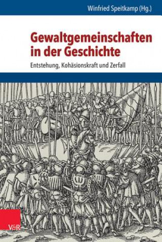 Kniha Gewaltgemeinschaften in der Geschichte Winfried Speitkamp