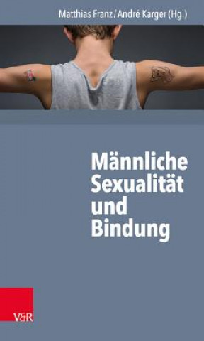 Knjiga Männliche Sexualität und Bindung Matthias Franz