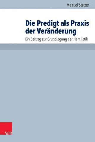 Buch Die Predigt als Praxis der Veränderung Manuel Stetter