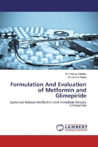 Könyv Formulation And Evaluation of Metformin and Glimepiride Anil Kumar Sahdev