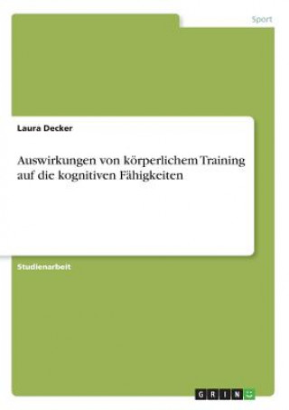 Книга Auswirkungen von körperlichem Training auf die kognitiven Fähigkeiten Laura Decker