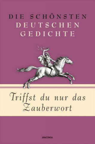 Kniha Triffst du nur das Zauberwort - Die schönsten deutschen Gedichte Kim Landgraf