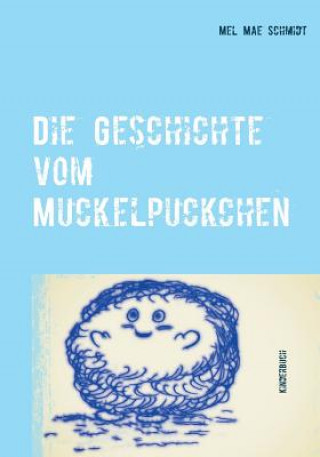 Kniha Geschichte vom Muckelpuckchen Mel Mae Schmidt