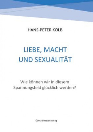 Buch Liebe, Macht und Sexualitat Hans-Peter Kolb