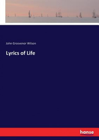 Książka Lyrics of Life John Grosvenor Wilson