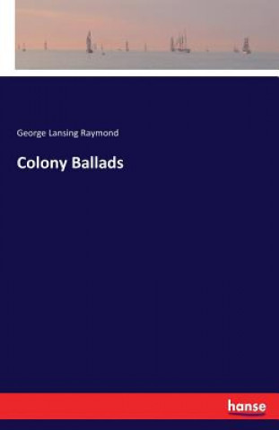 Carte Colony Ballads George Lansing Raymond