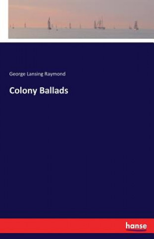 Book Colony Ballads George Lansing Raymond