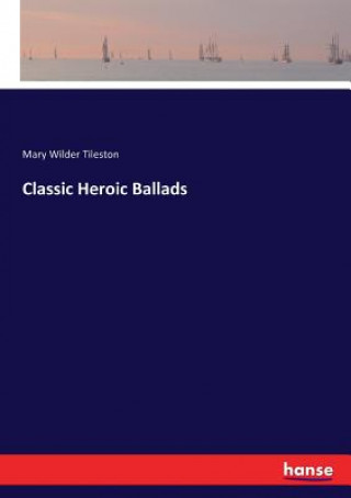 Carte Classic Heroic Ballads Mary Wilder Tileston