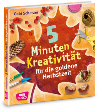 Könyv 5 Minuten Kreativität für die goldene Herbstzeit Gabi Scherzer