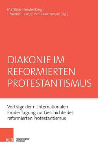 Kniha Diakonie im reformierten Protestantismus Matthias Freudenberg
