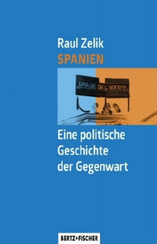 Kniha Spanien - Eine politische Geschichte der Gegenwart Raul Zelik