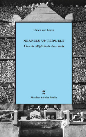 Kniha Neapels Unterwelt Ulrich van Loyen