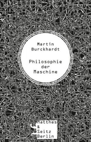 Kniha Philosophie der Maschine Martin Burckhardt