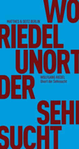 Kniha Unort der Sehnsucht Wolfgang Riedel