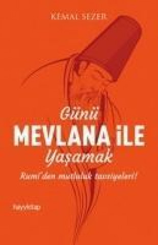 Knjiga Günü Mevlana ile Yasamak Kemal Sezer