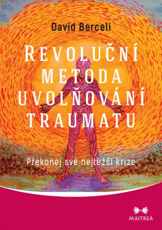 Kniha Revoluční metoda uvolňování traumatu David Berceli