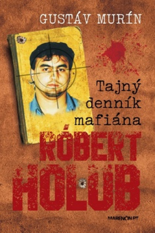 Kniha Tajný denník mafiána Róbert Holub Gustáv Murín