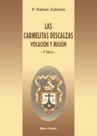 Книга Las Carmelitas Descalzas, vocación y misión P. Rafael Zubieta Jiménez