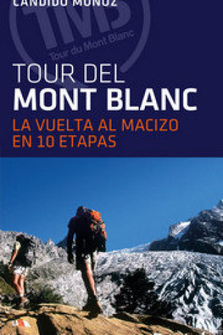 Kniha TOUR DEL MONTBLANC LA VUELTA AL MACIZO EN 10 ETAPAS 4 ED. 