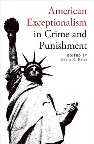 Könyv American Exceptionalism in Crime and Punishment Kevin R. Reitz