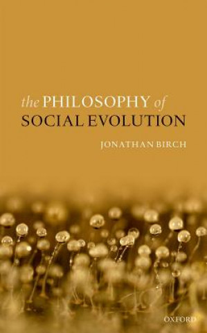 Könyv Philosophy of Social Evolution JONATHAN BIRCH