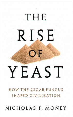 Book Rise of Yeast Nicholas P. Money