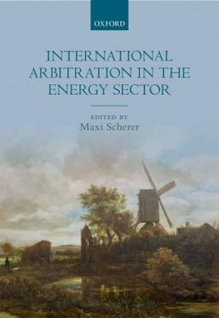 Carte International Arbitration in the Energy Sector MAXI SCHERER