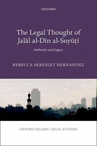 Knjiga Legal Thought of Jalal al-Din al-Suyuti Rebecca Skreslet Hernandez