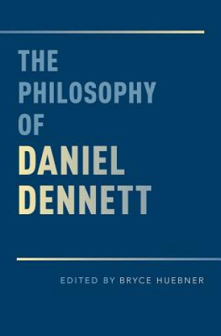 Kniha Philosophy of Daniel Dennett Bryce Huebner