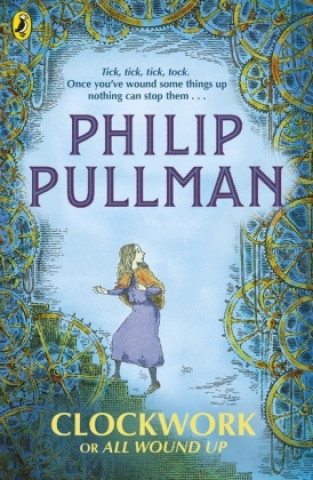 Knjiga Clockwork or All Wound Up Philip Pullman