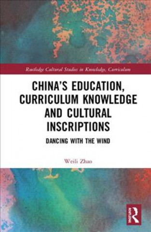 Книга China's Education, Curriculum Knowledge and Cultural Inscriptions Weili Zhao
