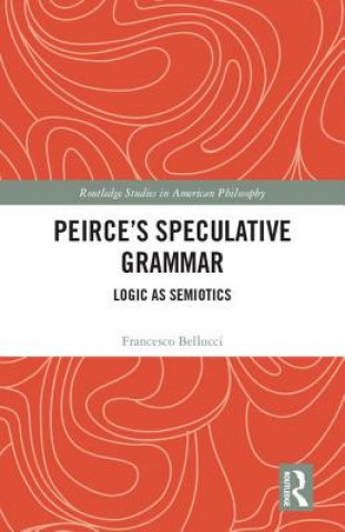 Buch Peirce's Speculative Grammar Francesco Bellucci