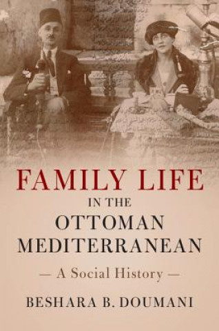 Carte Family Life in the Ottoman Mediterranean DOUMANI  BESHARA B.