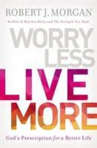 Buch Worry Less, Live More MORGAN  ROBERT J