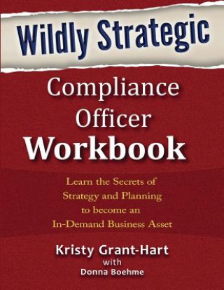 Książka Wildly Strategic Compliance Officer Workbook Kristy Grant-Hart
