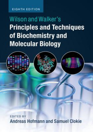 Kniha Wilson and Walker's Principles and Techniques of Biochemistry and Molecular Biology Samuel Clokie