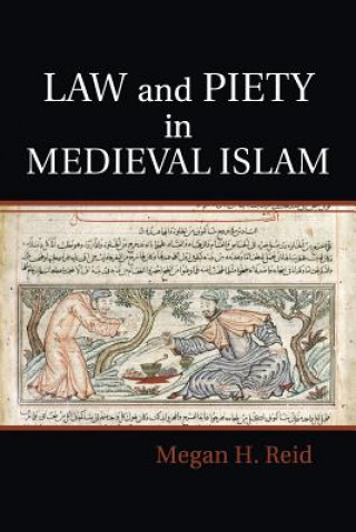 Kniha Law and Piety in Medieval Islam Megan H Reid