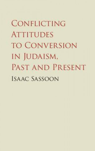 Carte Conflicting Attitudes to Conversion in Judaism, Past and Present SASSOON  ISAAC