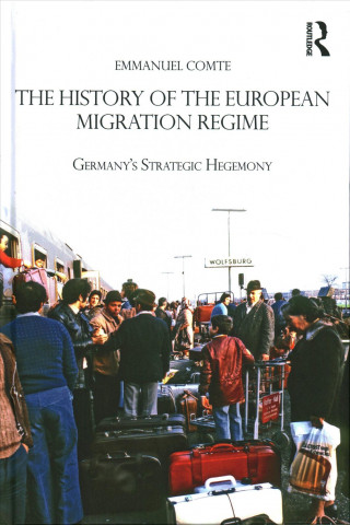 Kniha History of the European Migration Regime Comte